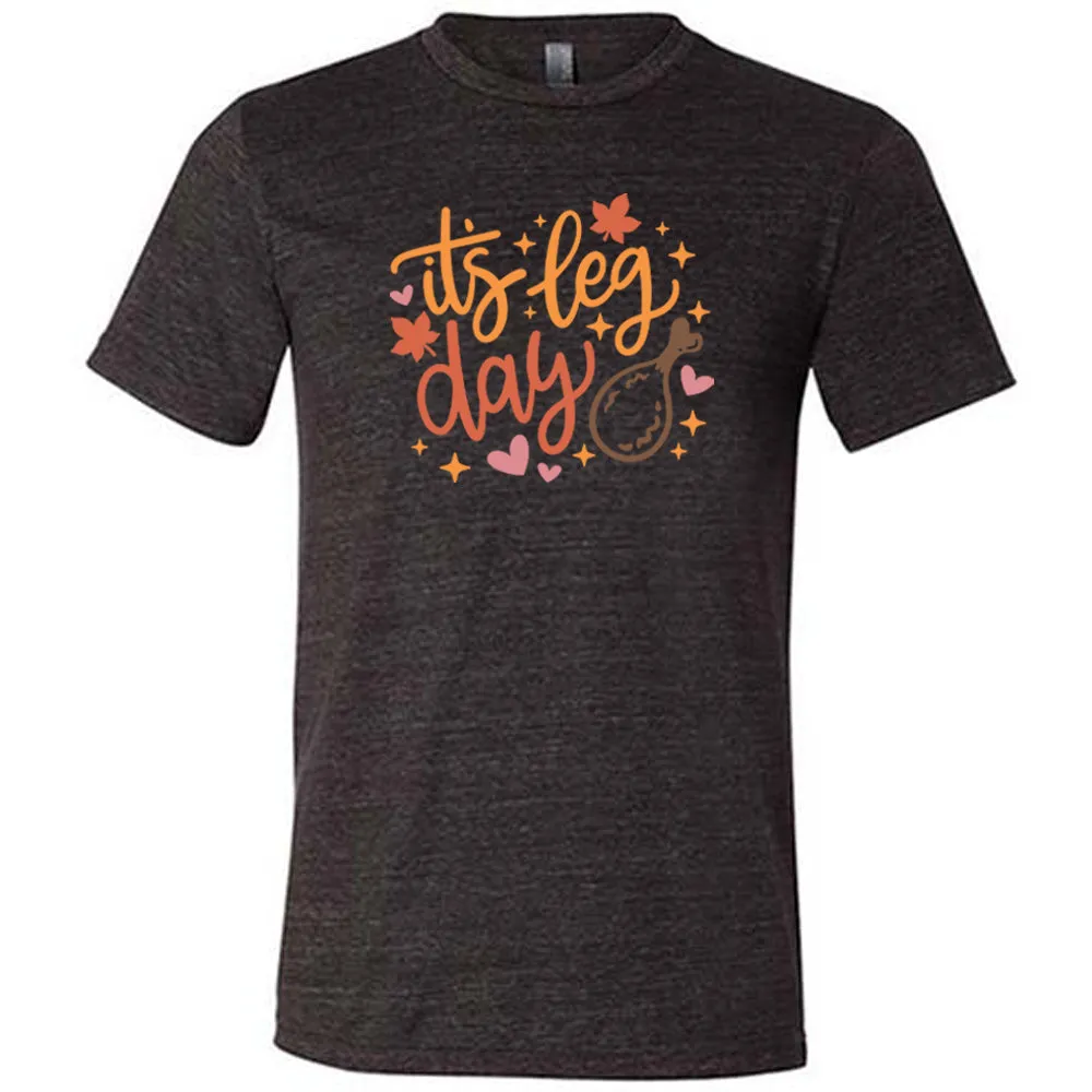 It's Leg Day Shirt Unisex