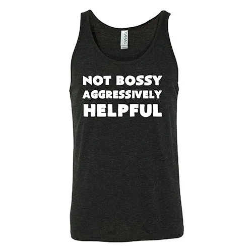 Not Bossy Aggressively Helpful Shirt Unisex