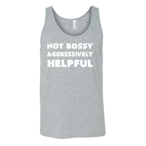 Not Bossy Aggressively Helpful Shirt Unisex